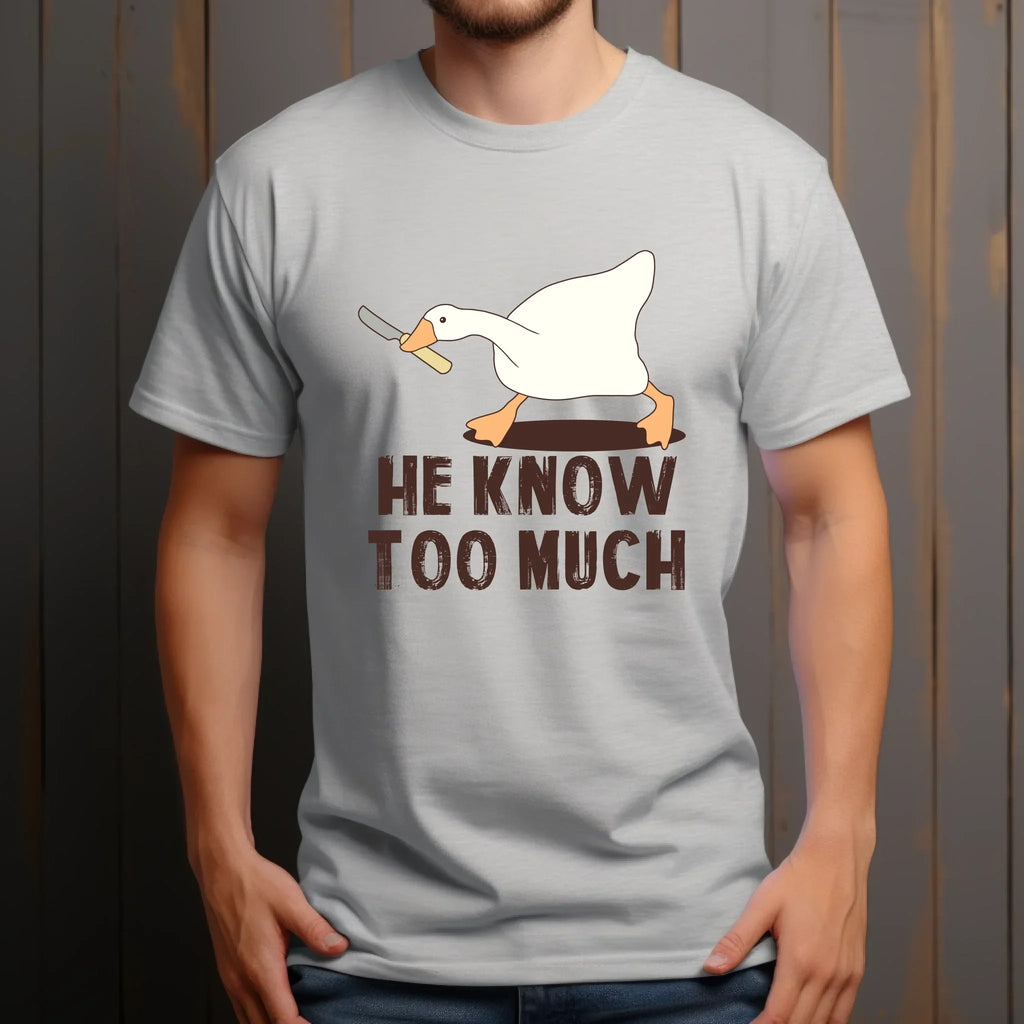 Funny Goose – He Know Too Much – Meme & T-Shirts