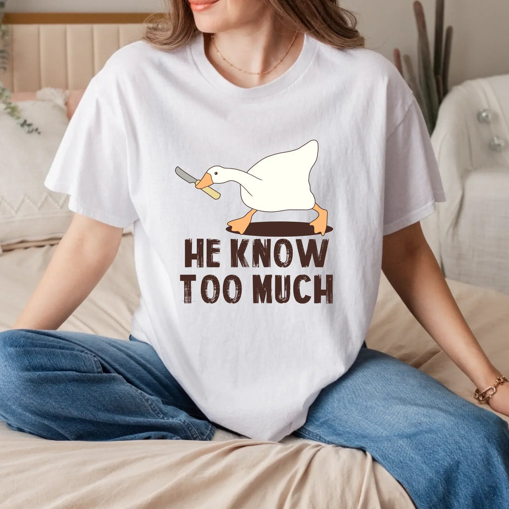 Funny Goose – He Know Too Much – Meme & T-Shirts