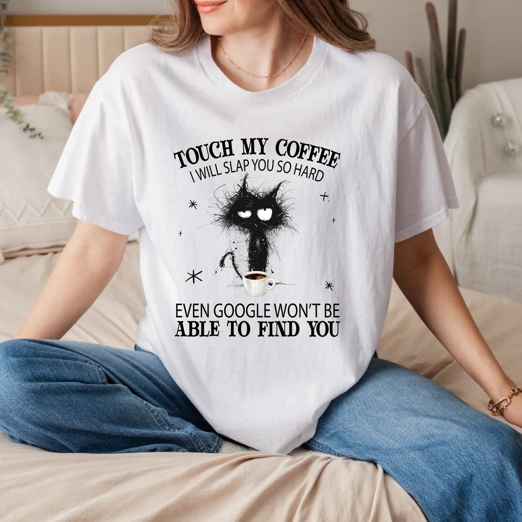 Touch My Coffee Funny Cat Custom Personalized Coffee & Cat Lover T-Shirts