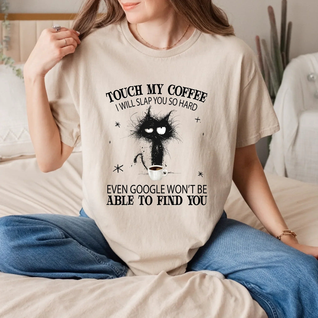 Touch My Coffee Funny Cat Custom Personalized Coffee & Cat Lover T-Shirts