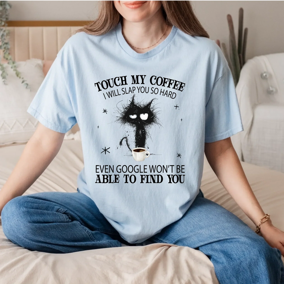 Touch My Coffee Funny Cat Custom Personalized Coffee & Cat Lover T-Shirts