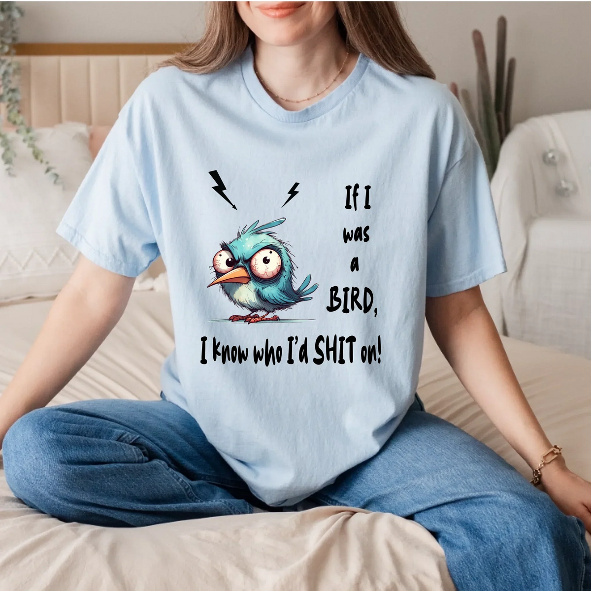 Funny Bird – If I Was Bird I Know Who I’D Sh*T – Sarcastic Humor T-Shirts