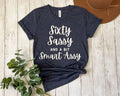 60th Birthday Shirt for Women, Sixty Birthday Shirt, Sixty Sassy and a Bit Smart Assy, 60th Birthday Gifts for Women, Friend 60th Birthday