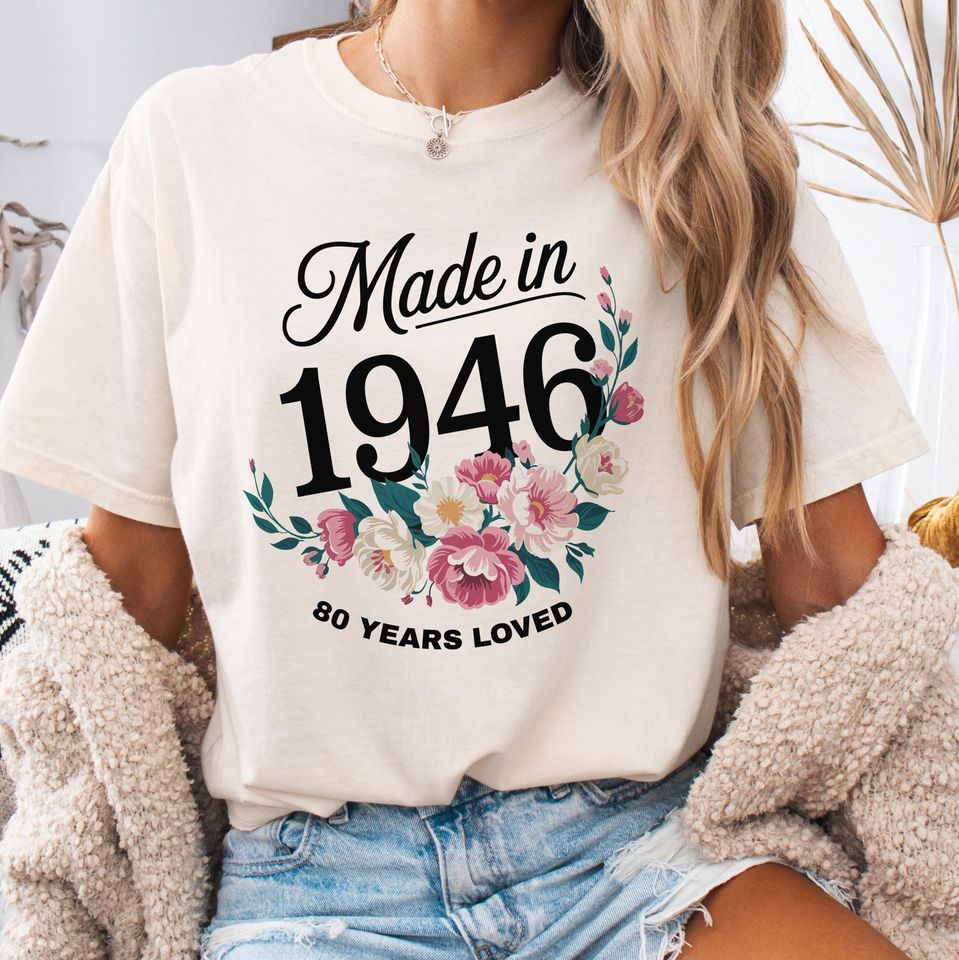 80th Birthday Shirt, Made in 1946 Tshirt, 80 Years Loved T-Shirt for Women, 80th Birthday Party, Custom 80 Year Old Gifts for Mom Grandmom