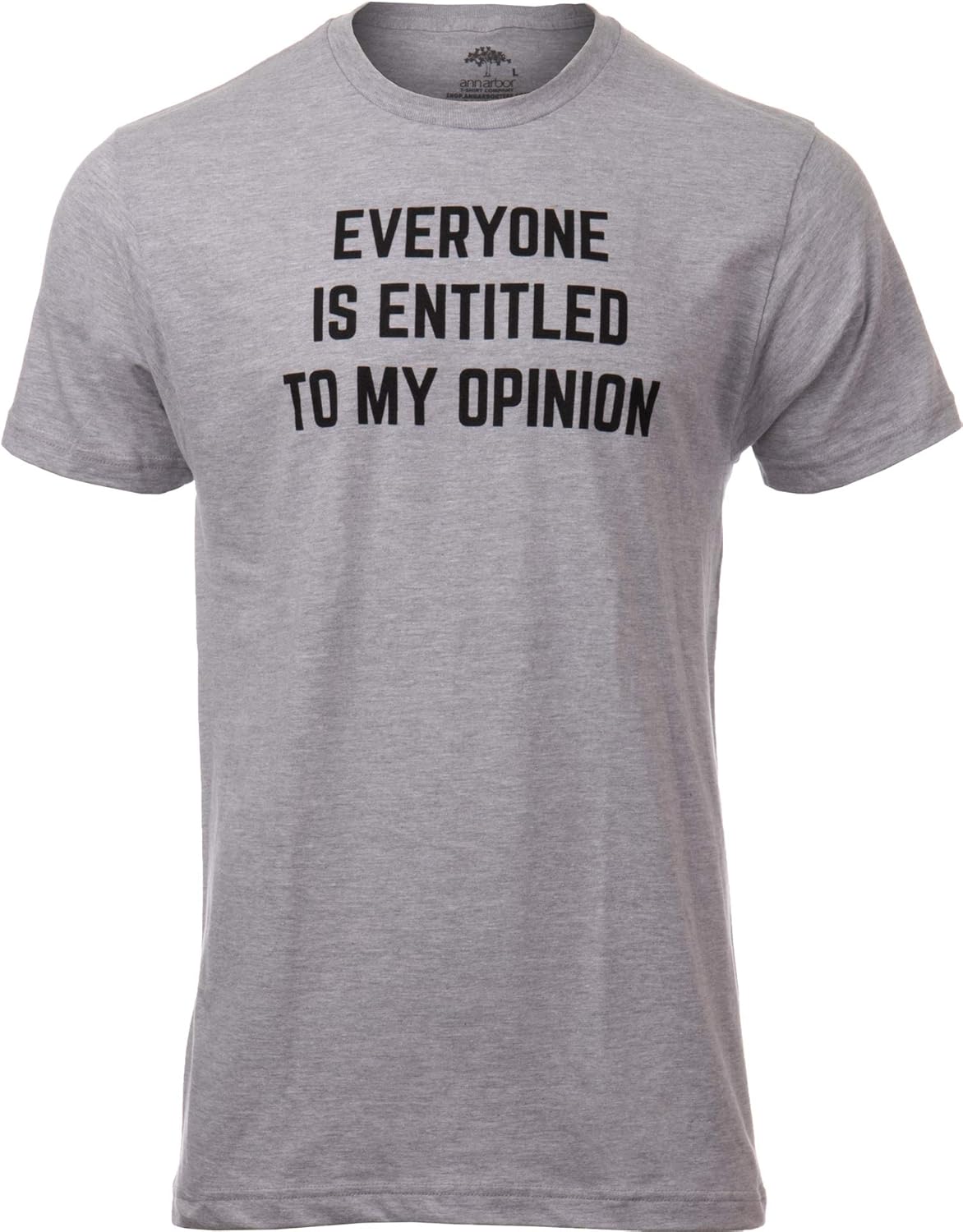 Everyone is Entitled to My Opinion | Funny Sarcastic Comment Sarcasm Humor Saying Phrase for Men Women