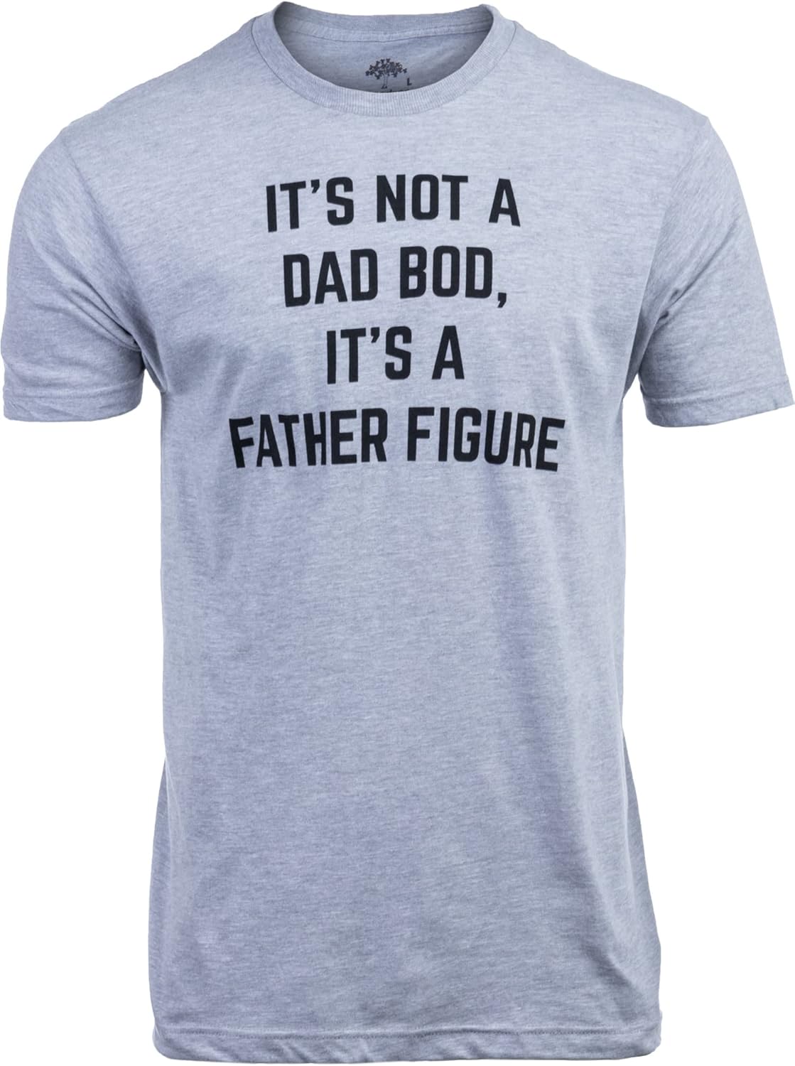 It's not a Dad BOD, It's a Father Figure | Funny Daddy Tee Shirt, Sarcastic Saying Joke for Men Grandpa