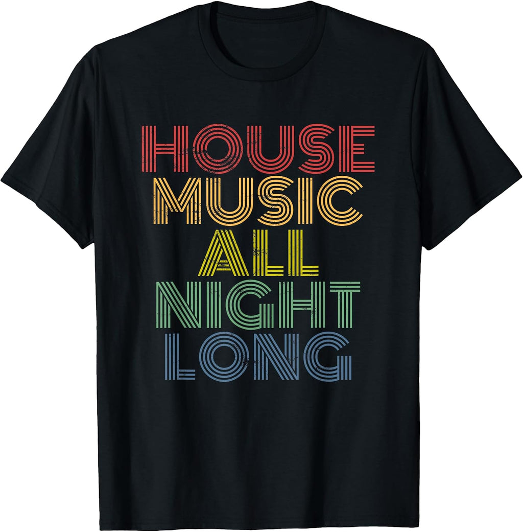 House Music All Night Long Tees