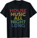 House Music All Night Long Tees