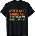When God Made Me He Grinned and Said Funny Sarcastic Saying Unisex , , , Long Sleeve Tee