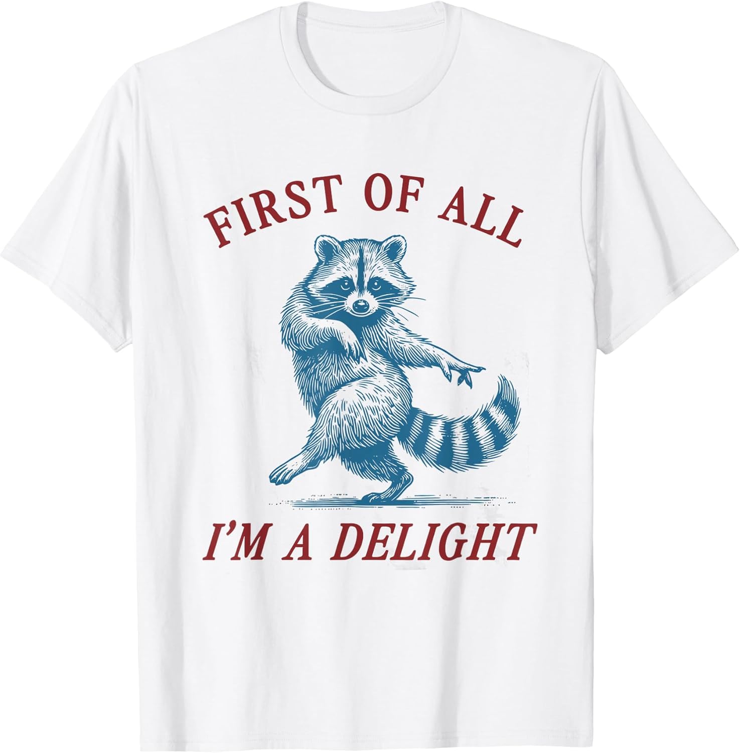 First of All, I'm a Delight Shirt Funny Raccoon Sarcastic Unisex , , , Long Sleeve Tee