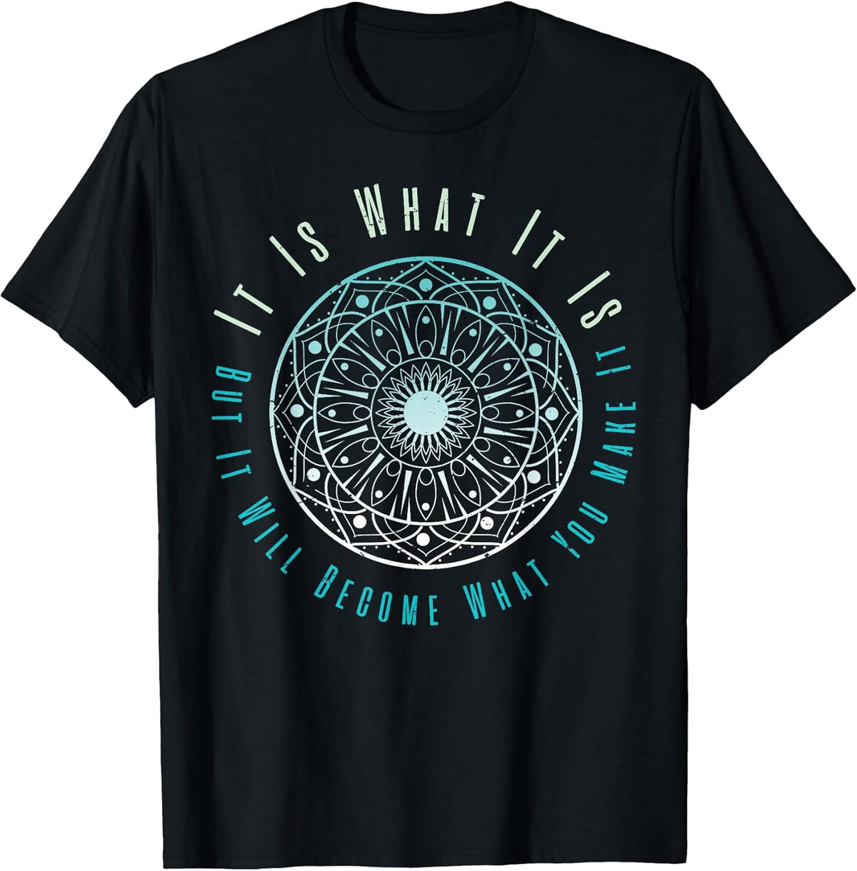 It is What It is But It Will Become What You Make It Unisex , , , Long Sleeve Tee