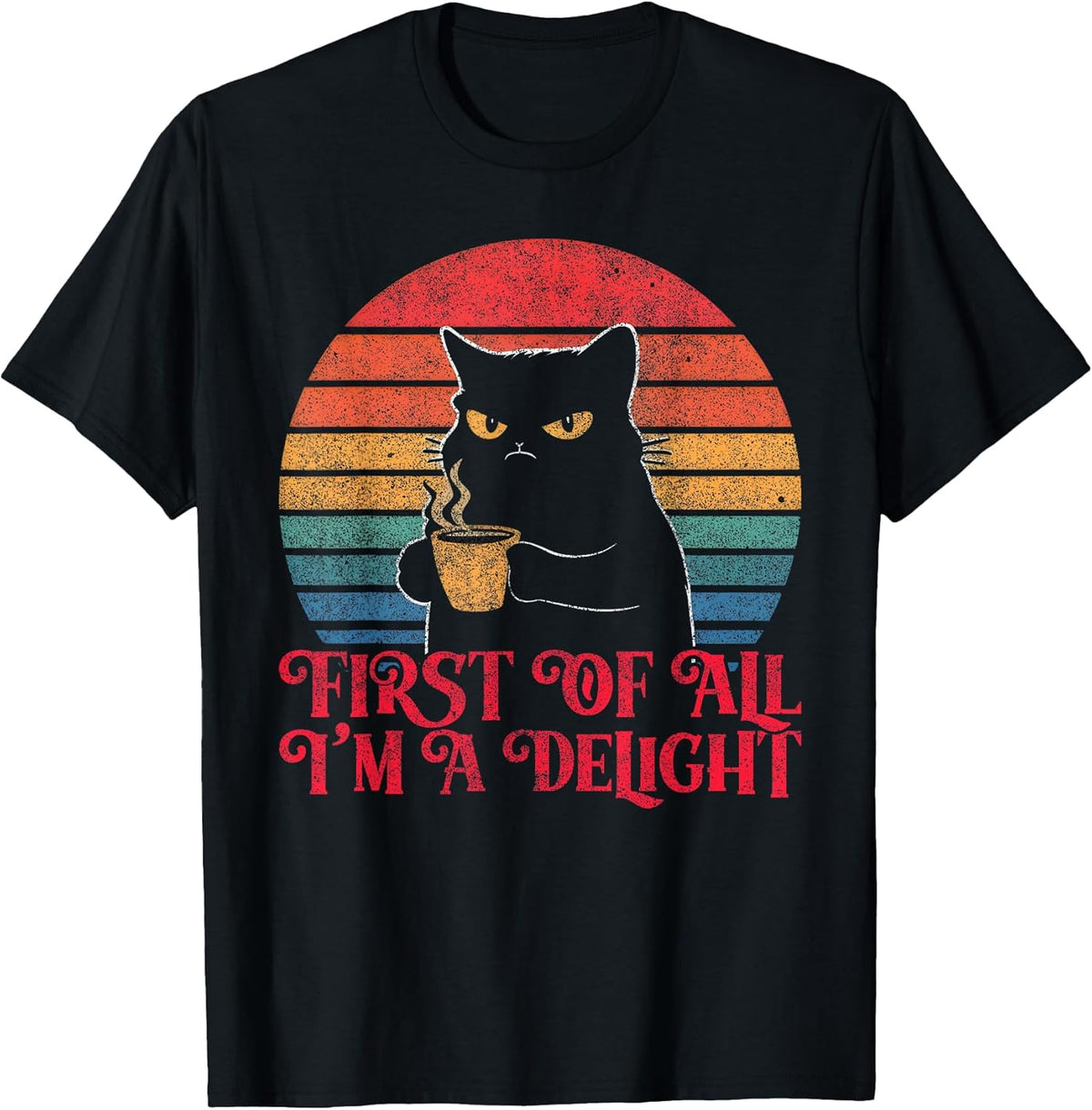 First Of All I'm A Delight Sarcastic Angry Cat Unisex , , , Long Sleeve Tee
