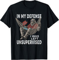 in My Defense I was Left Unsupervised Graphic Funny Saying Unisex , , , Long Sleeve Tee