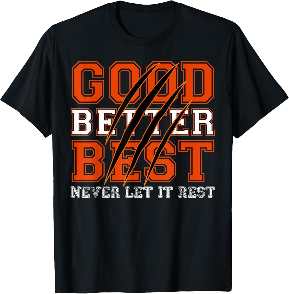 Good Better Best Never Let It Rest Motivation Bear Claws Unisex , , , Long Sleeve Tee