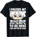 I Paused My Anime to Be Here Funny Japanese Otaku Men Boys Unisex , , , Long Sleeve Tee