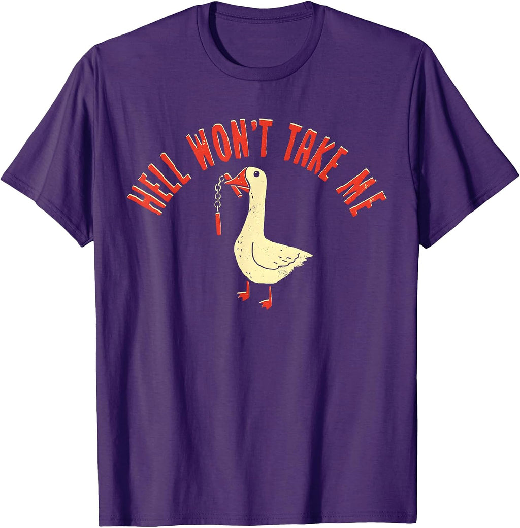 Funny Goose Hell Won't Take Me Tee Shirt