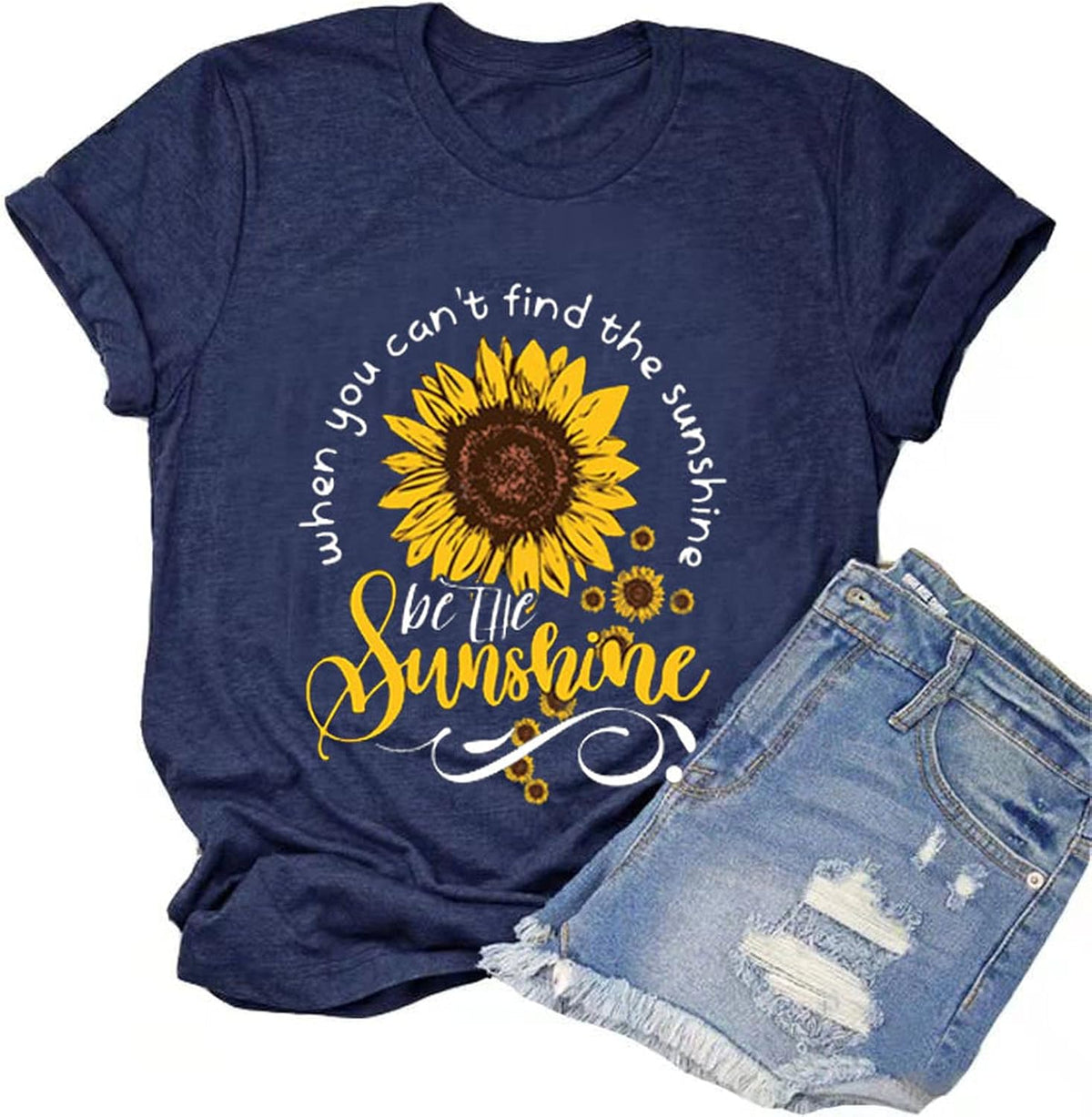 When You Can't Find The Sunshine Be The Sunshine Women Graphic Shirt Sunflower Shirt