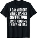 A Day Without Video Games is Like - Video Gamer Boys Gaming Small Unisex , , , Long Sleeve Tee