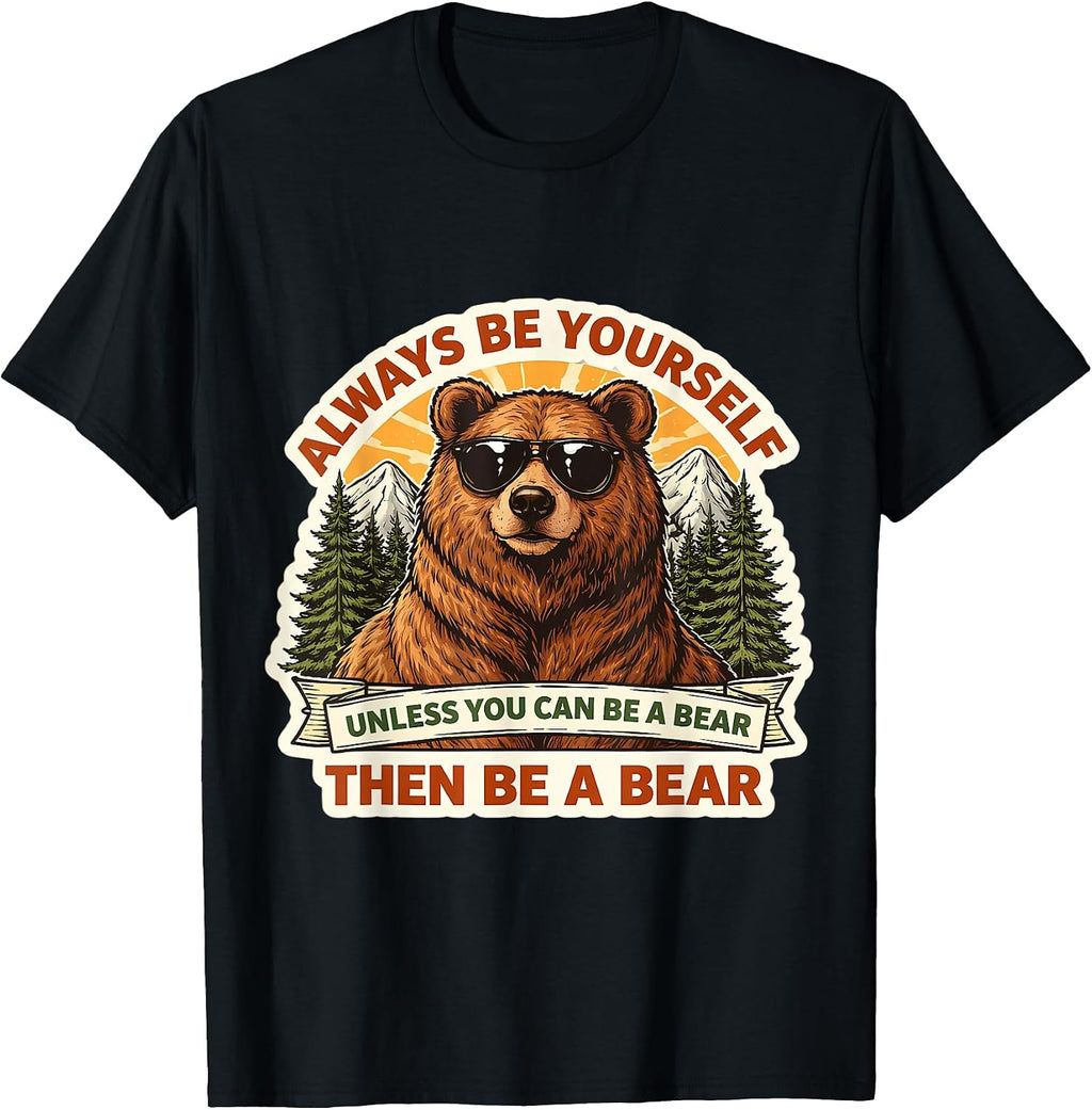 Always Be Yourself Unless You Can Be A Bear Merch