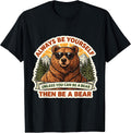Always Be Yourself Unless You Can Be A Bear Merch