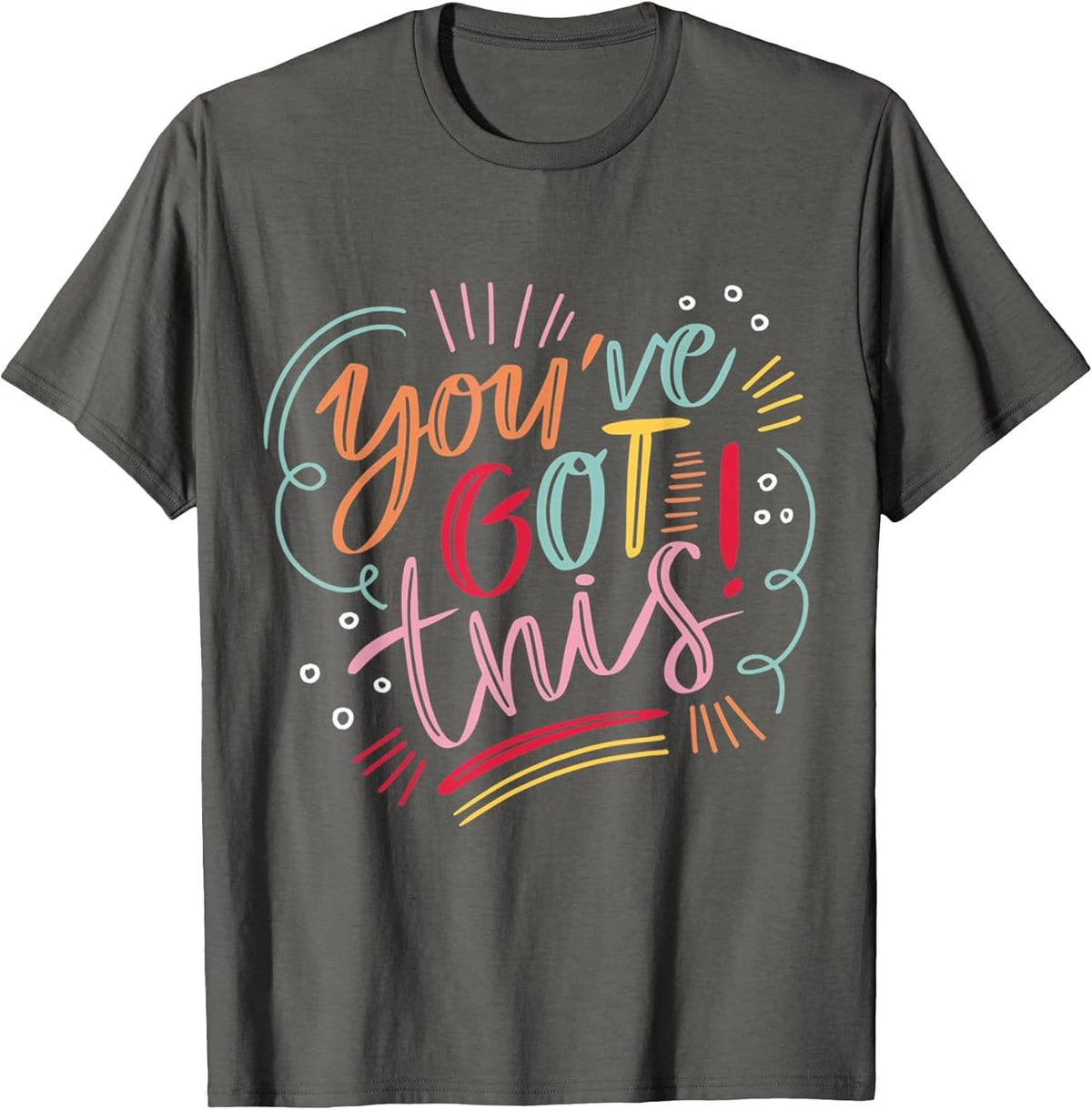 You've got this! Motivational Inspiration Positive Unisex , , , Long Sleeve Tee