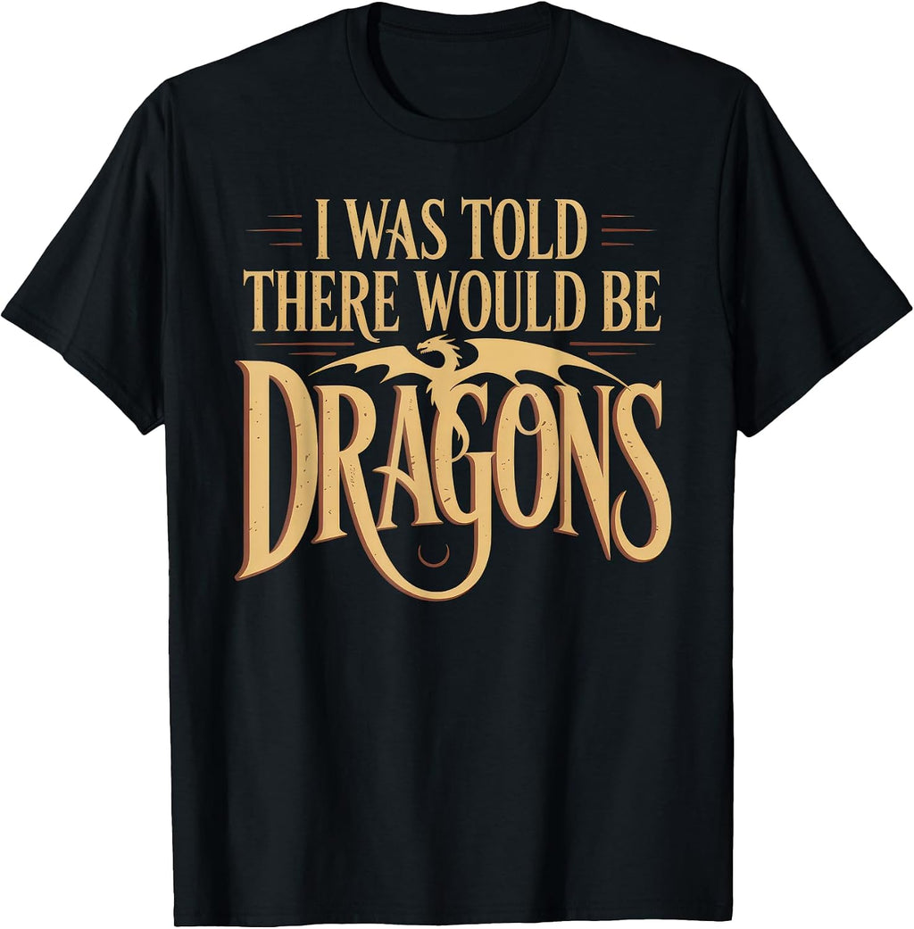 Funny I Was Told There Would Be Dragons Apparel