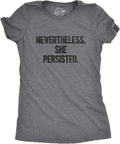 Womens Nevertheless She Persisted Funny Political Adult Sarcastic Humor T Shirt Unisex , , , Long Sleeve Tee