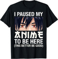 I Paused My Anime to Be Here Japan Kawaii Manga Anime Gifts Unisex , , , Long Sleeve Tee