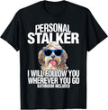 Havanese Dog Shirt Personal Stalker Will Follow You Fun Gift T-Shirt