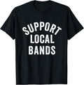 Support Local Bands Concert Festival Musician Music Lover Unisex , , , Long Sleeve Tee