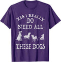 Need All These Dogs Gift for Dog Lover Dog Rescue Shirt Unisex , , , Long Sleeve Tee