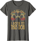 Hold My Drink I Have To Pet This Dog Funny Puppy Lover Gift Unisex , , , Long Sleeve Tee