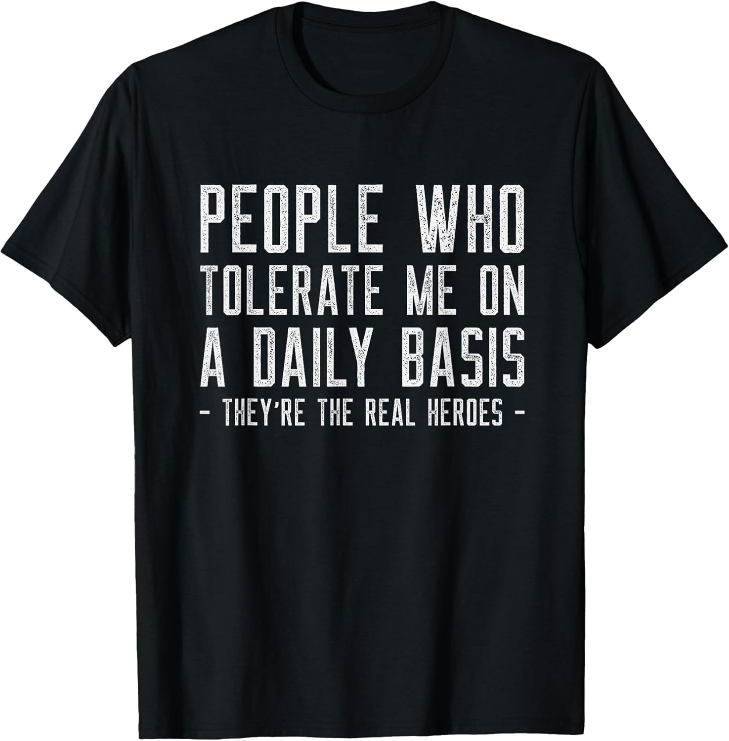 People Who Tolerate Me Are The Real Heroes Funny Sarcastic Unisex , , , Long Sleeve Tee