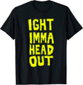 Imma Head Out Meme Merch