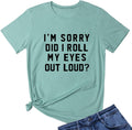 Women I'm Sorry Did I Roll Summer Graphic Cute Tee Shirts Unisex , , , Long Sleeve Tee