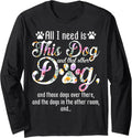 All I Need Is This Dog And That Other Dog Long Sleeve Unisex , , , Long Sleeve Tee
