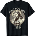 OMG You Guys I Never Said That Shirt Funny Sarcastic Quote Unisex , , , Long Sleeve Tee