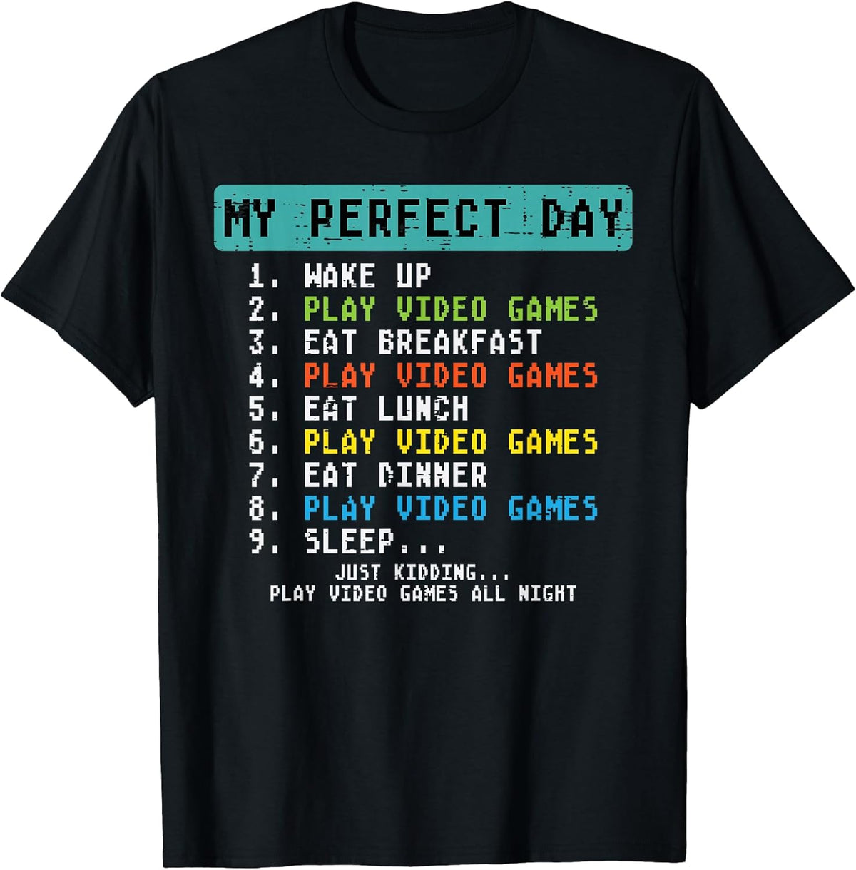 My Perfect Day Play Video Games Funny Gamer Men Boys Kids Unisex , , , Long Sleeve Tee