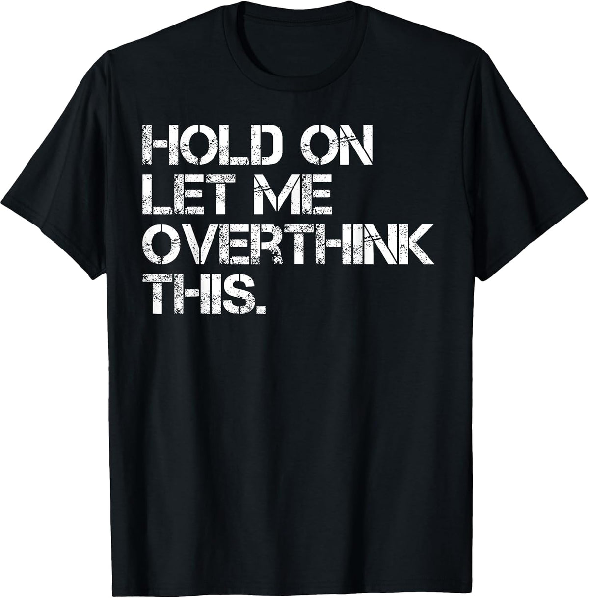 Funny Sarcastic Quote Hold On Let Me Overthink This Unisex , , , Long Sleeve Tee