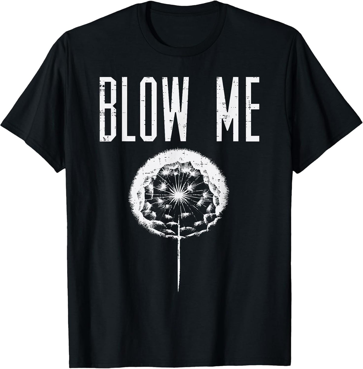 Blow Me Dandelion Funny Saying Humor Sarcastic Men Women Unisex , , , Long Sleeve Tee