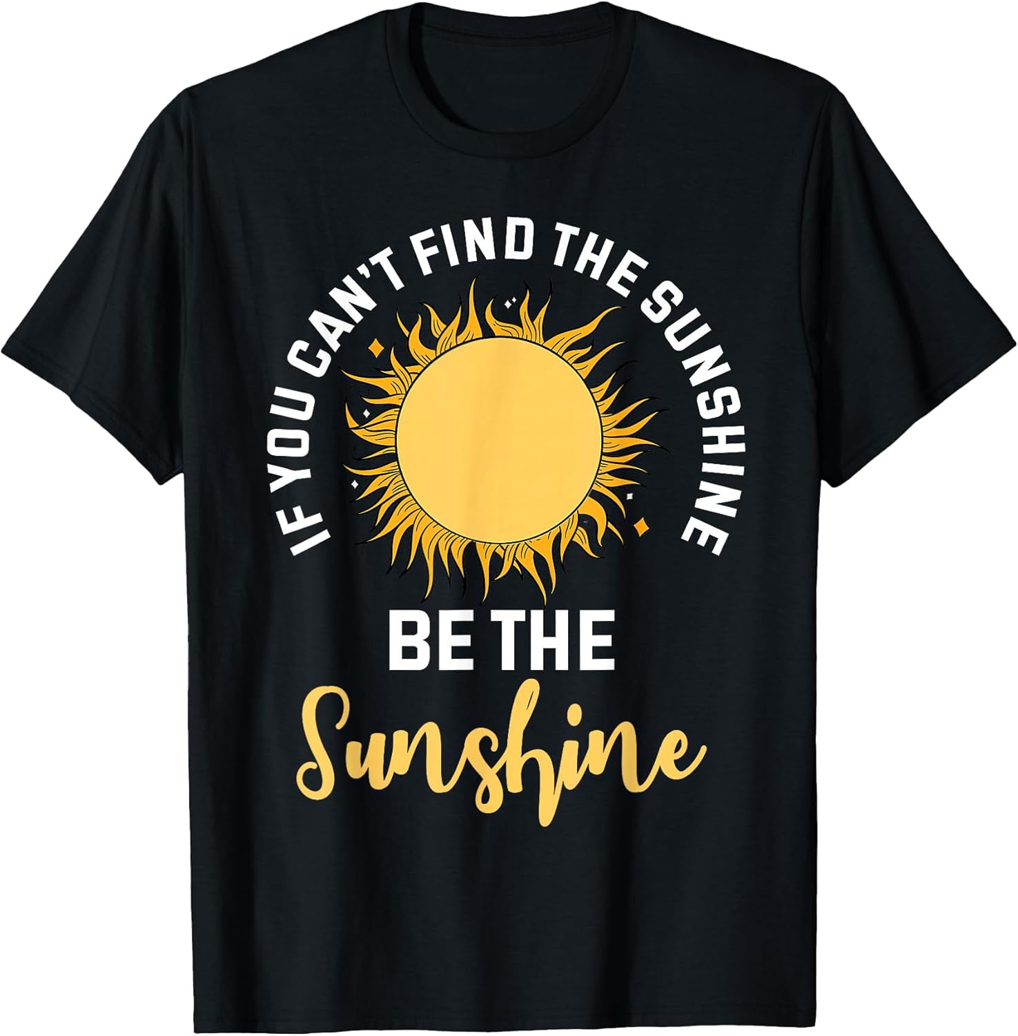 If You Can't Find The Sunshine Be The Sunshine Affirmation Unisex , , , Long Sleeve Tee
