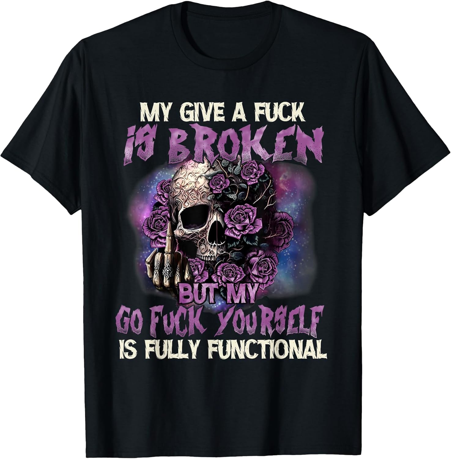 My Give A Fuck is Broken But My Go Fuck Yourself Skull Funny Unisex , , , Long Sleeve Tee