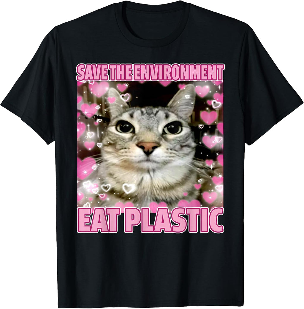 Save The Environment Eat Plastic Meme Tee