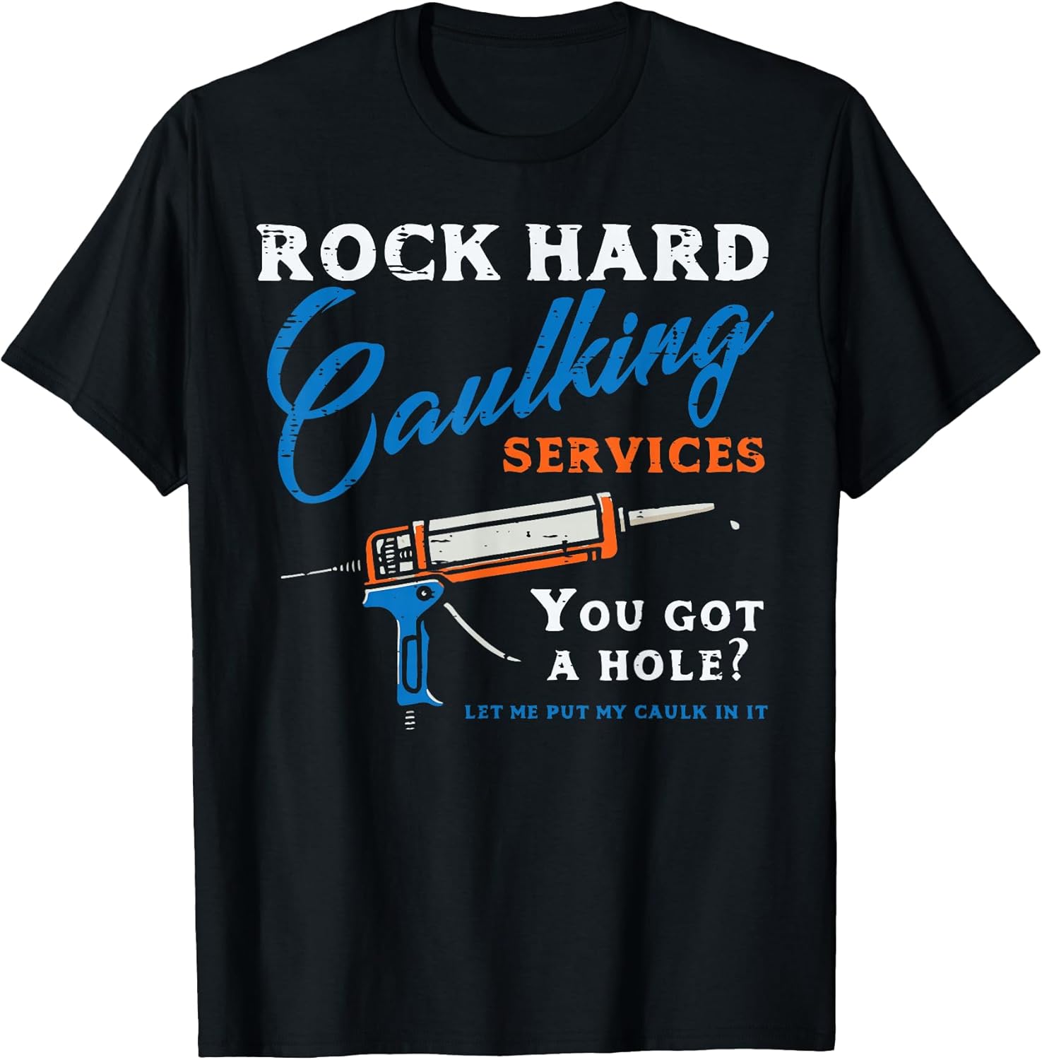 Rock Hard Caulking Services Funny Saying Adult Humor Men Unisex , , , Long Sleeve Tee