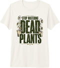 Funny Stop Watering Dead Plants Gifts & Apparel