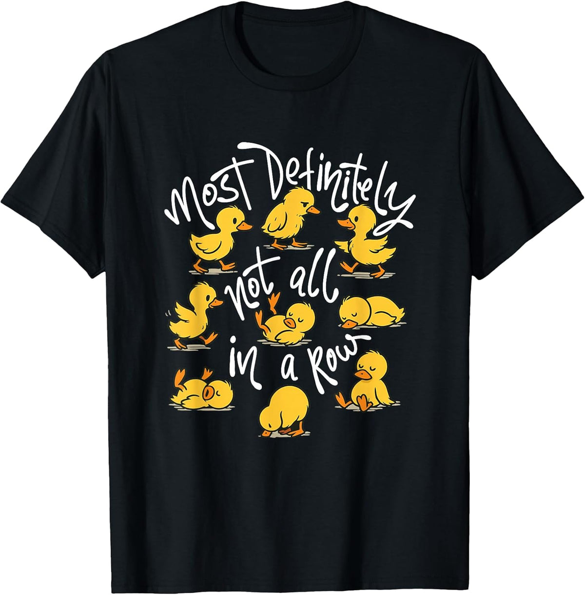 Most Definitely Not All in A Row - Sarcastic Joke Duck Lover Unisex , , , Long Sleeve Tee