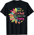 Do More of What Makes You Happy Positive Quotes Flower Gifts Unisex , , , Long Sleeve Tee