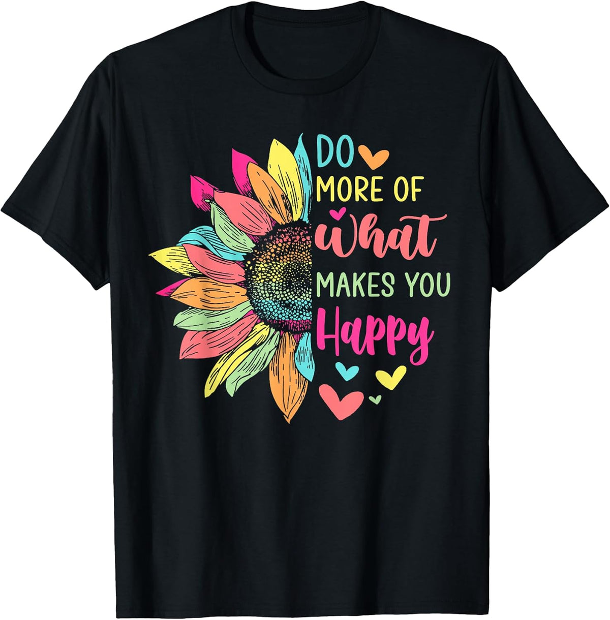 Do More of What Makes You Happy Positive Quotes Flower Gifts Unisex , , , Long Sleeve Tee