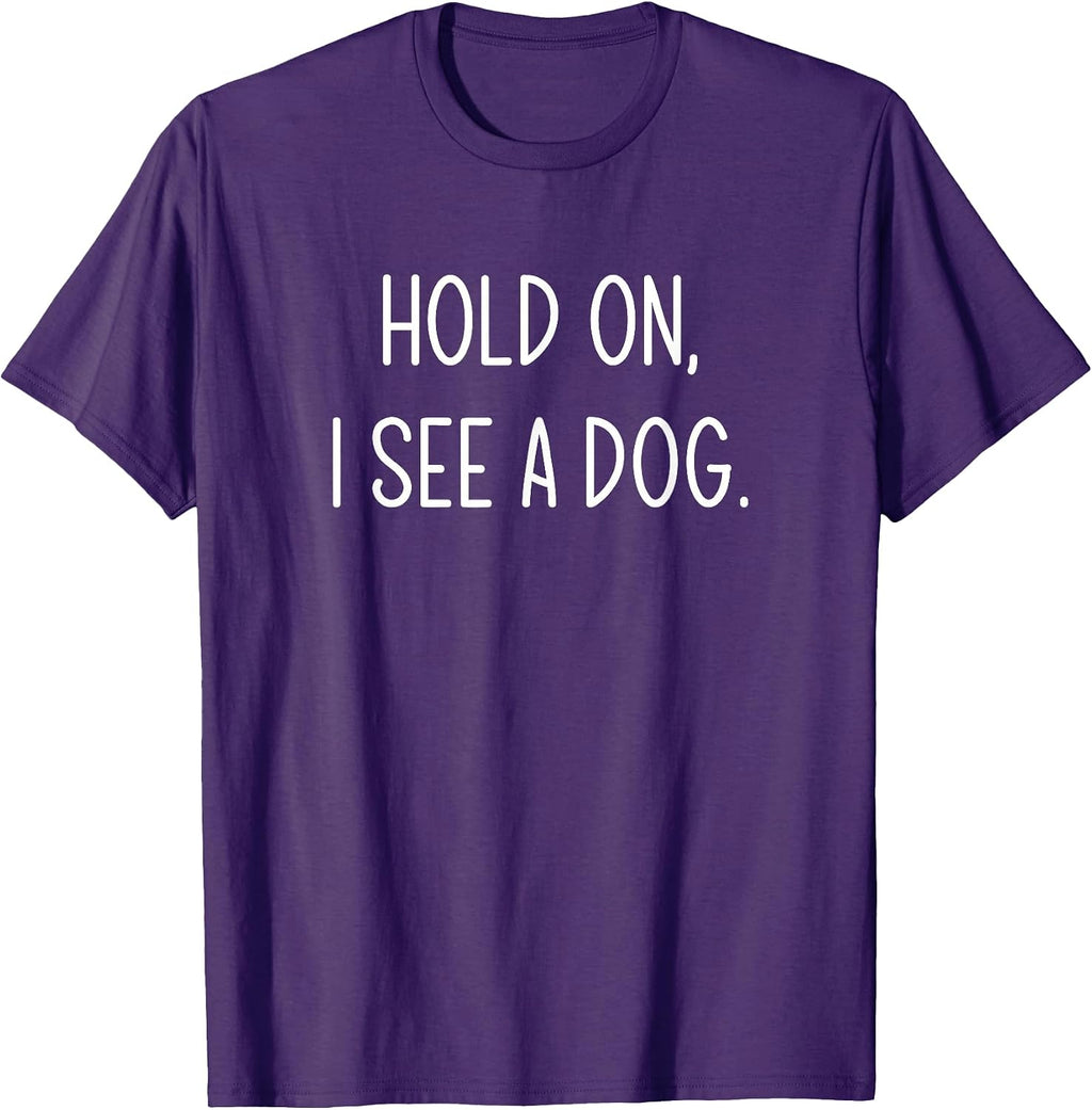 Hold On I See A Dog Design, Gag Gifts