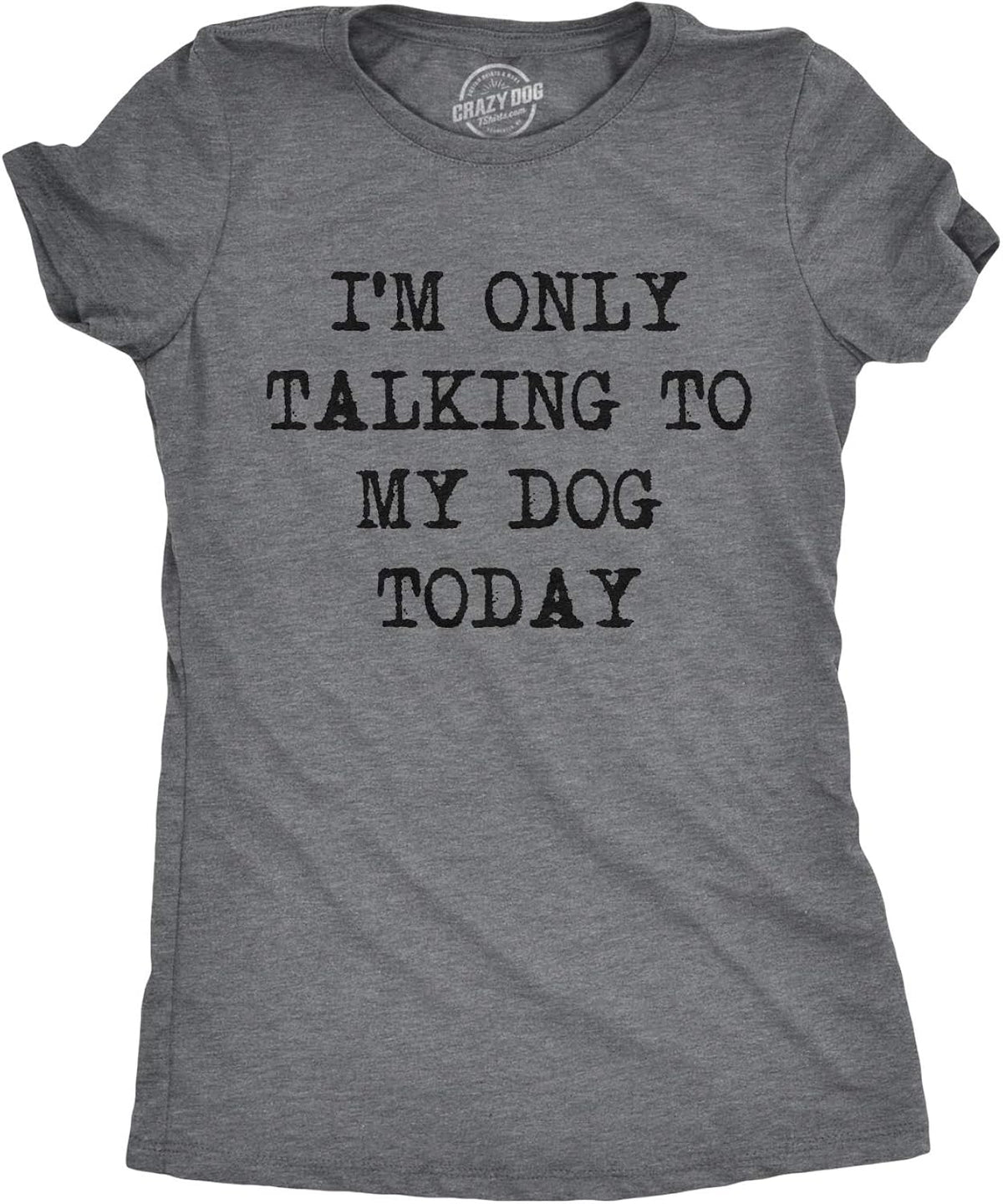 Womens I'm Only Talking to My Dog Today Funny Shirts Dog Lovers Novelty Cool T Shirt Unisex , , , Long Sleeve Tee